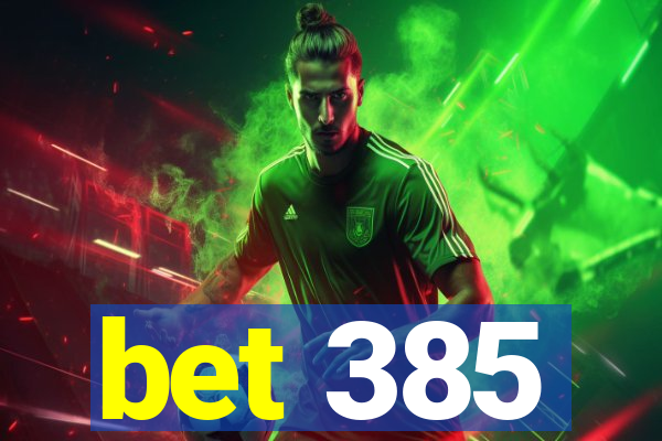 bet 385